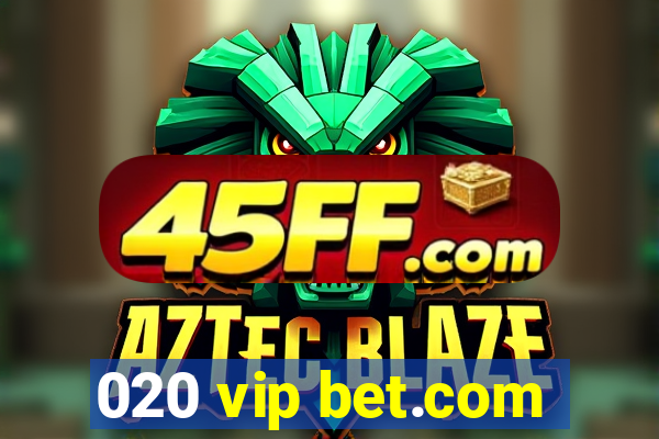 020 vip bet.com
